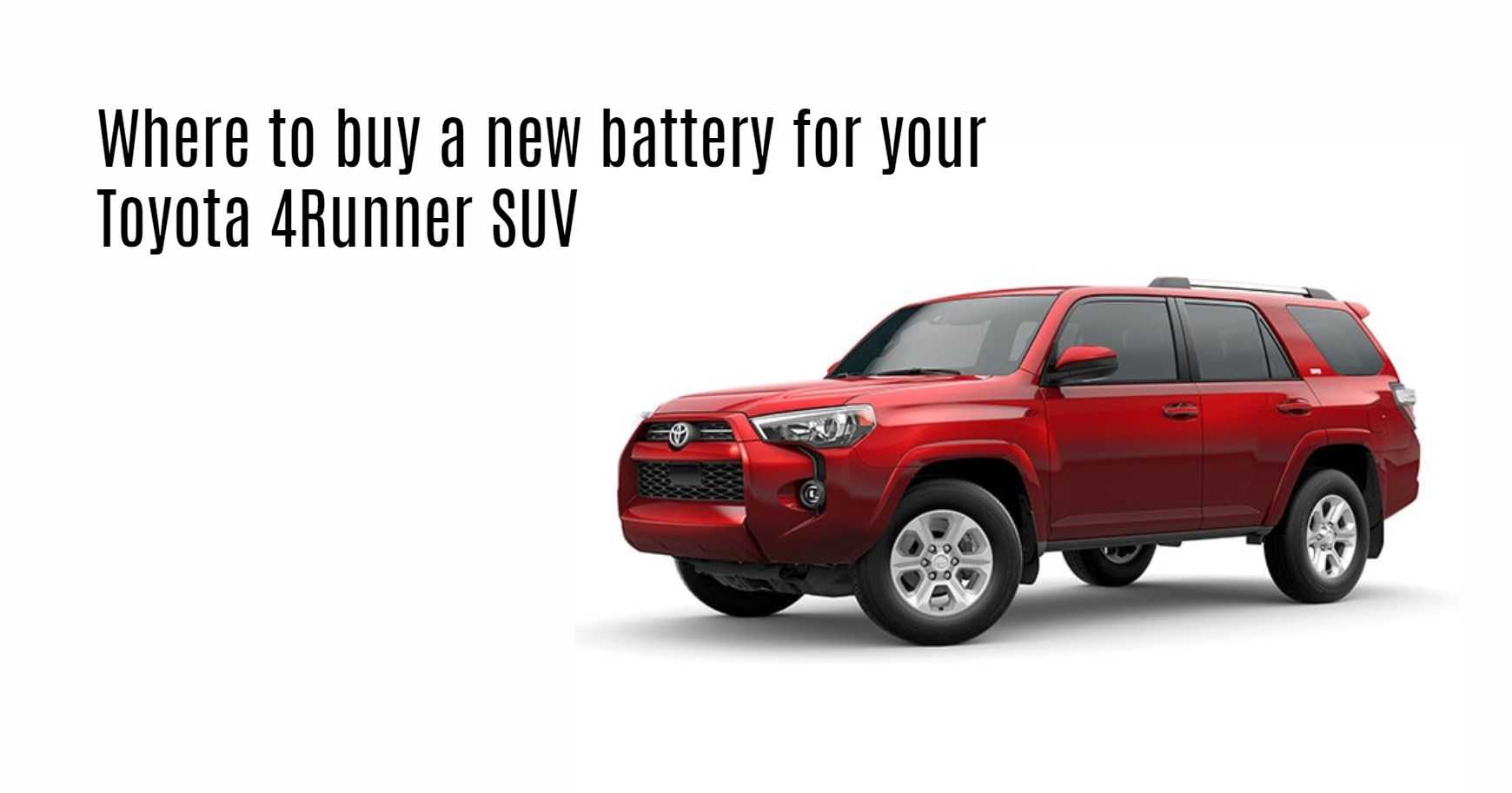 Where to buy a new battery for your Toyota 4Runner SUV