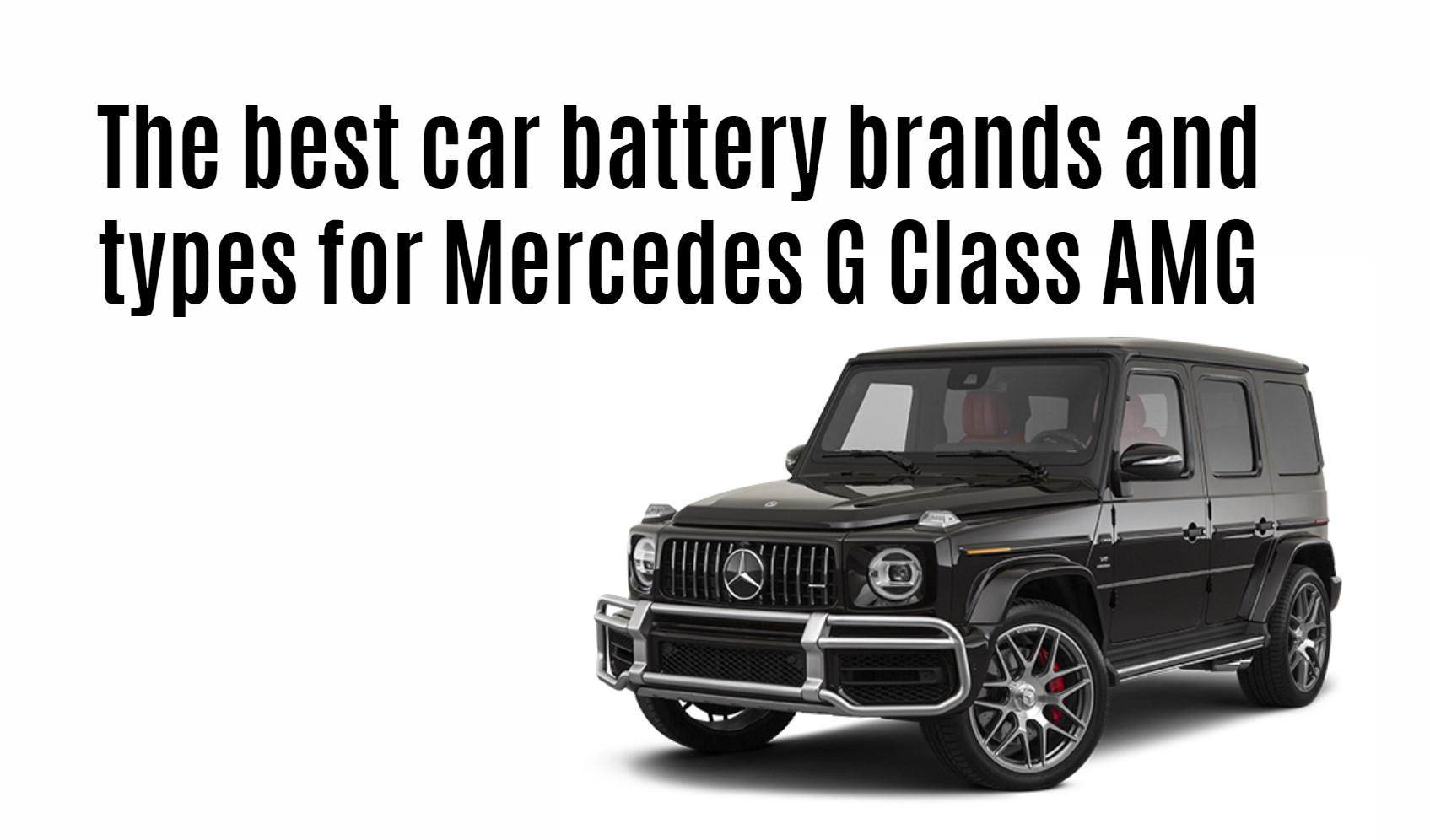The best car battery brands and types for Mercedes G Class AMG