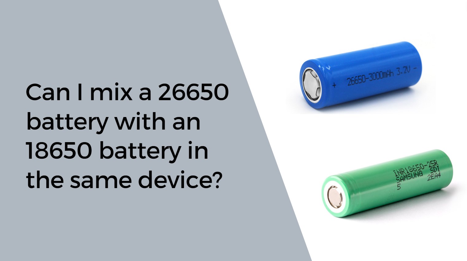 Can I mix a 26650 battery with an 18650 battery in the same device?