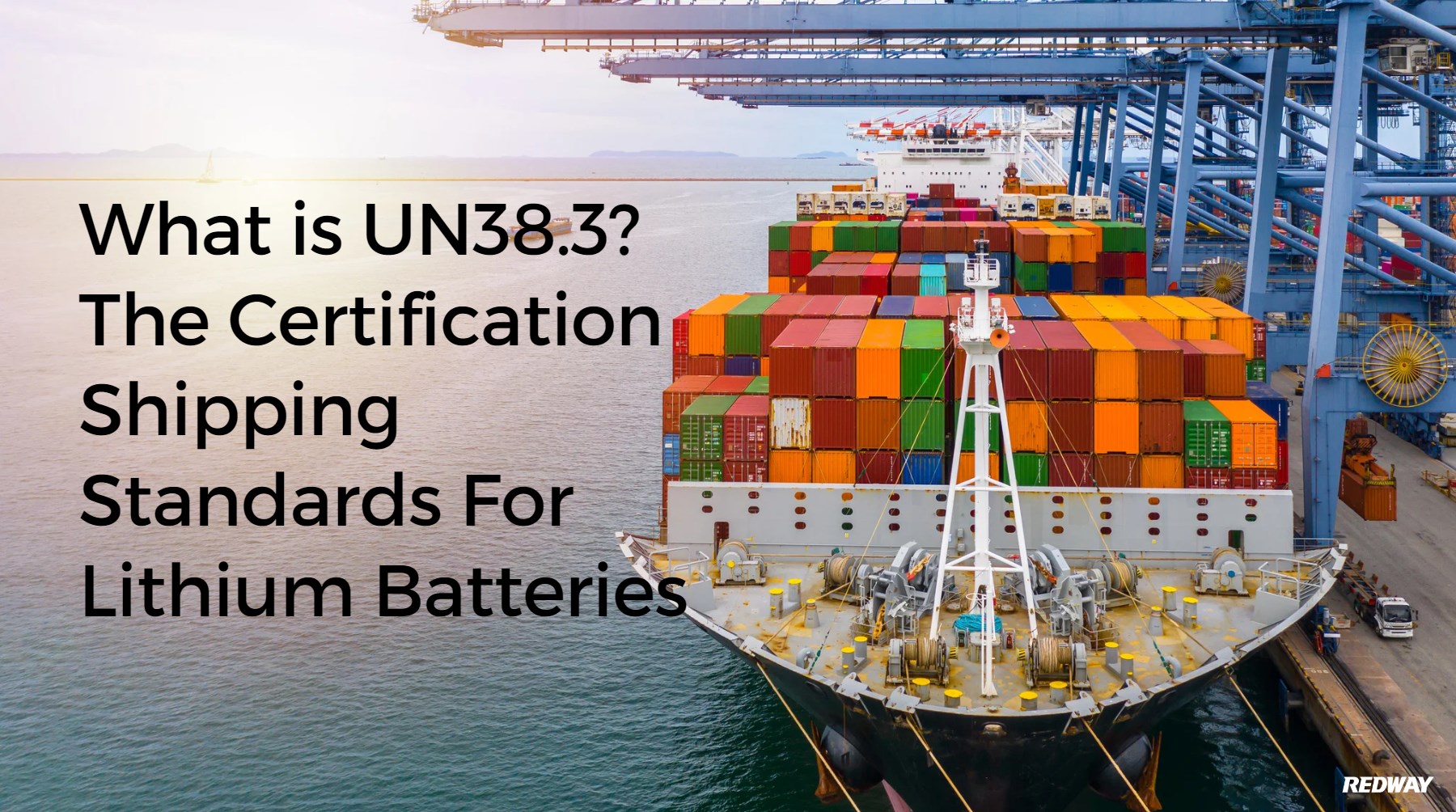 What is UN38.3? The Certification Shipping Standards For Lithium Batteries