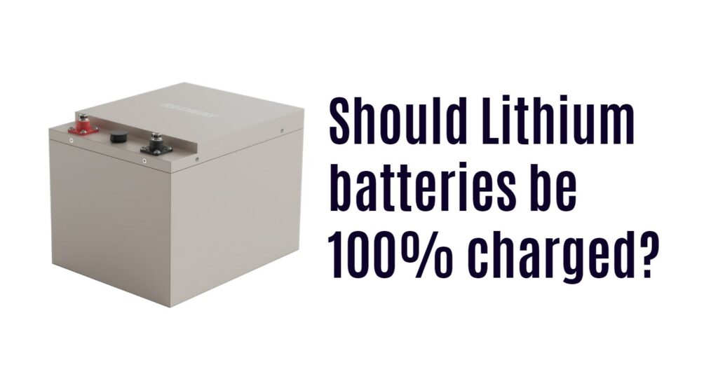 Should Lithium batteries be 100% charged? redway 12v 50ah lifepo4 battery rv