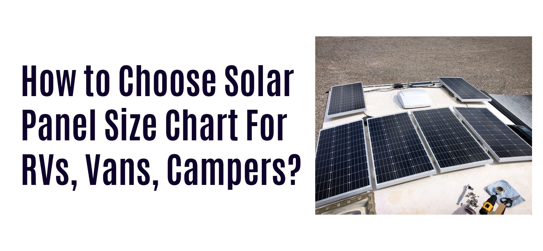 How to Choose Solar Panel Size Chart For RVs, Vans, Campers?