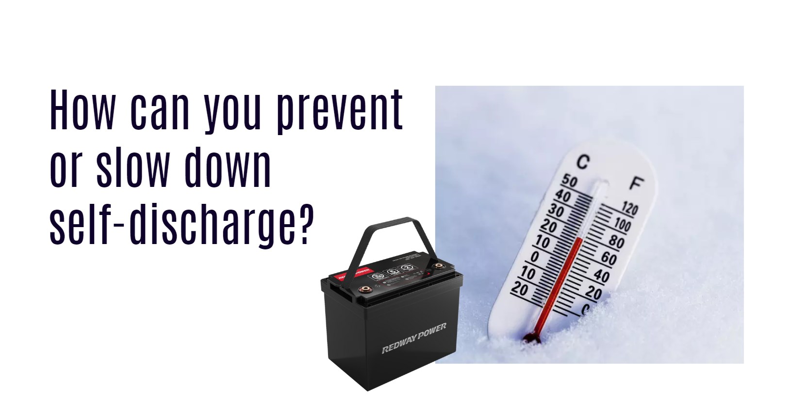 How can you prevent or slow down self-discharge? 25 degrees
