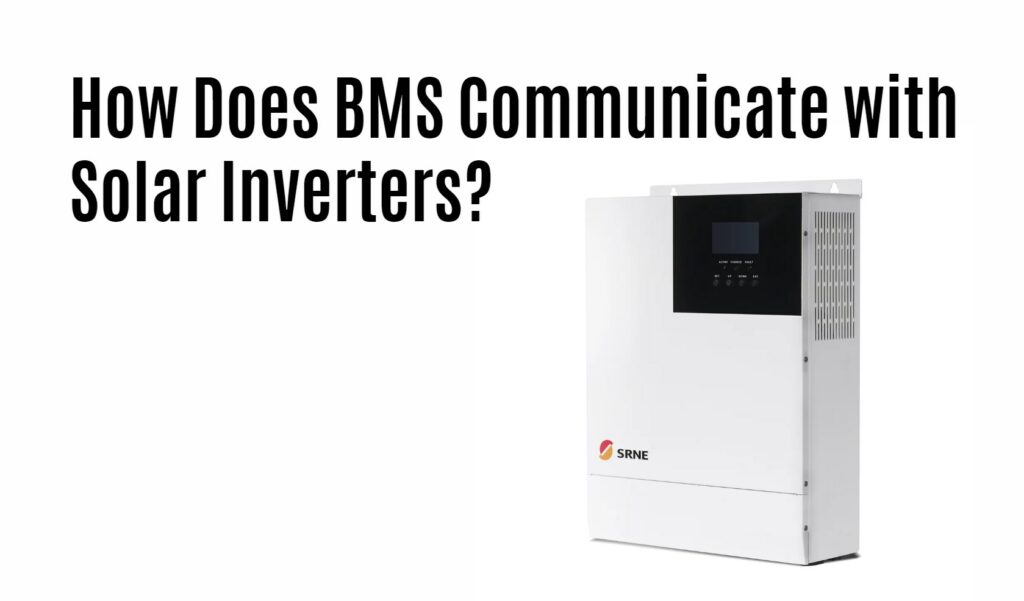 How Does BMS Communicate with Solar Inverters?