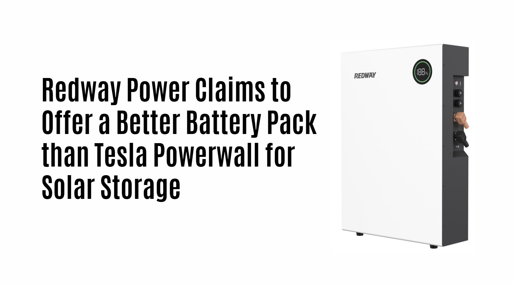 Redway Power Claims to Offer a Better Battery Pack than Tesla Powerwall for Solar Storage