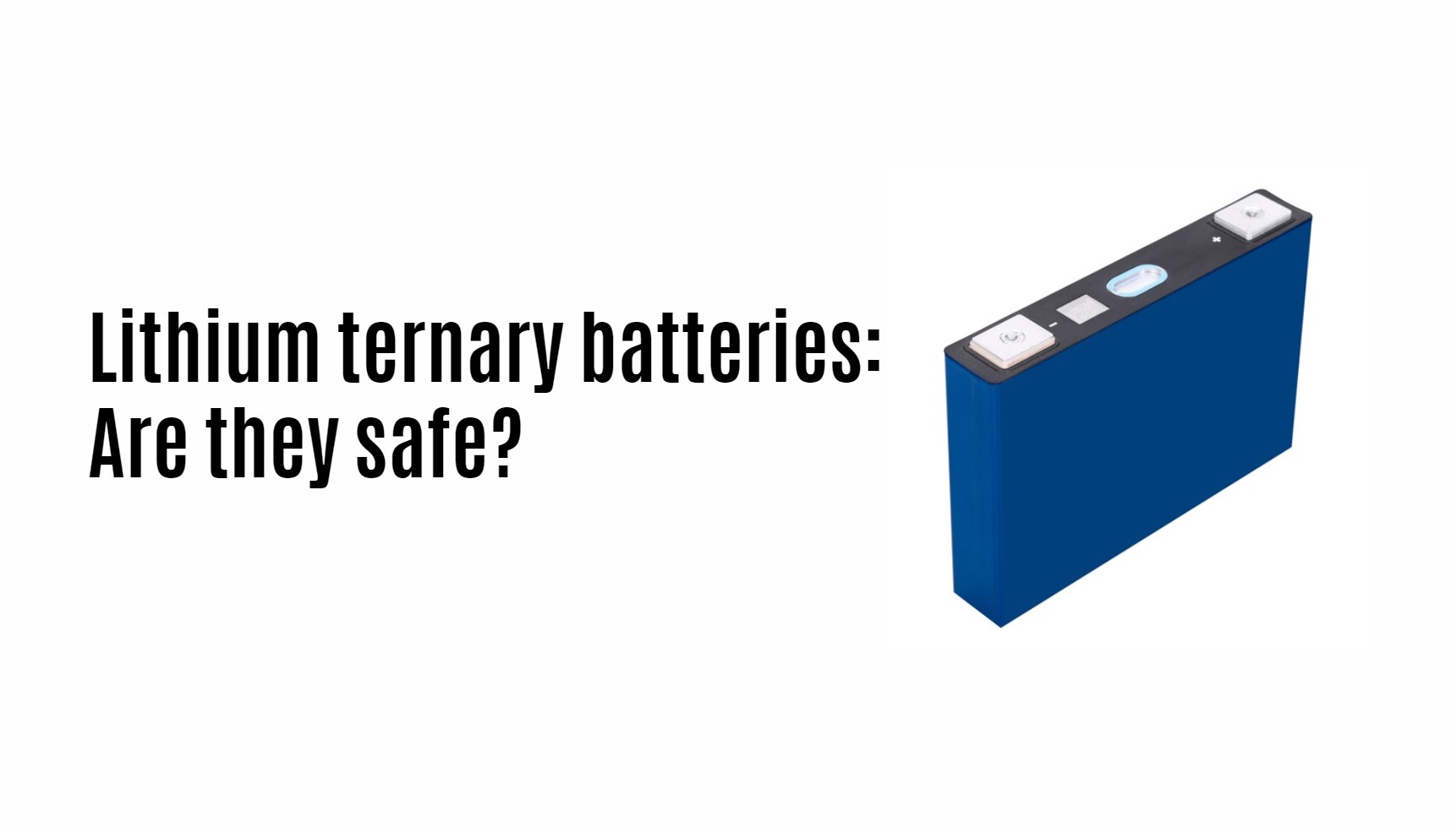 Lithium ternary batteries: are they safe?