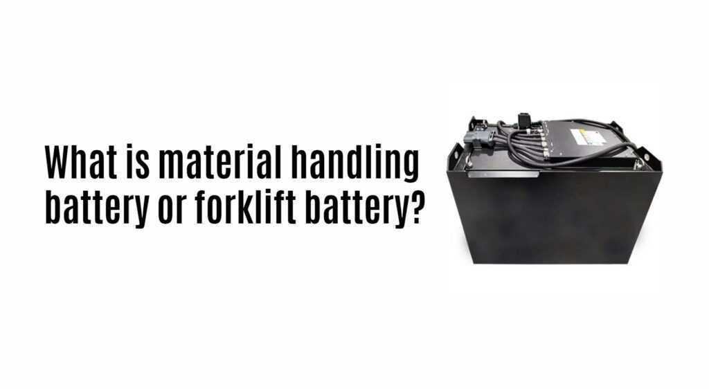 What is material handling battery or forklift battery?