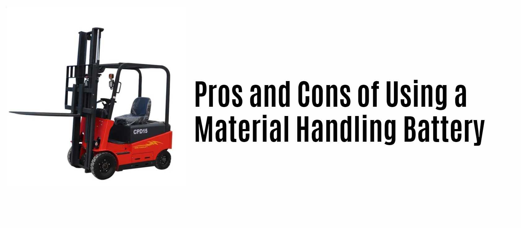 Pros and Cons of Using a Material Handling Battery