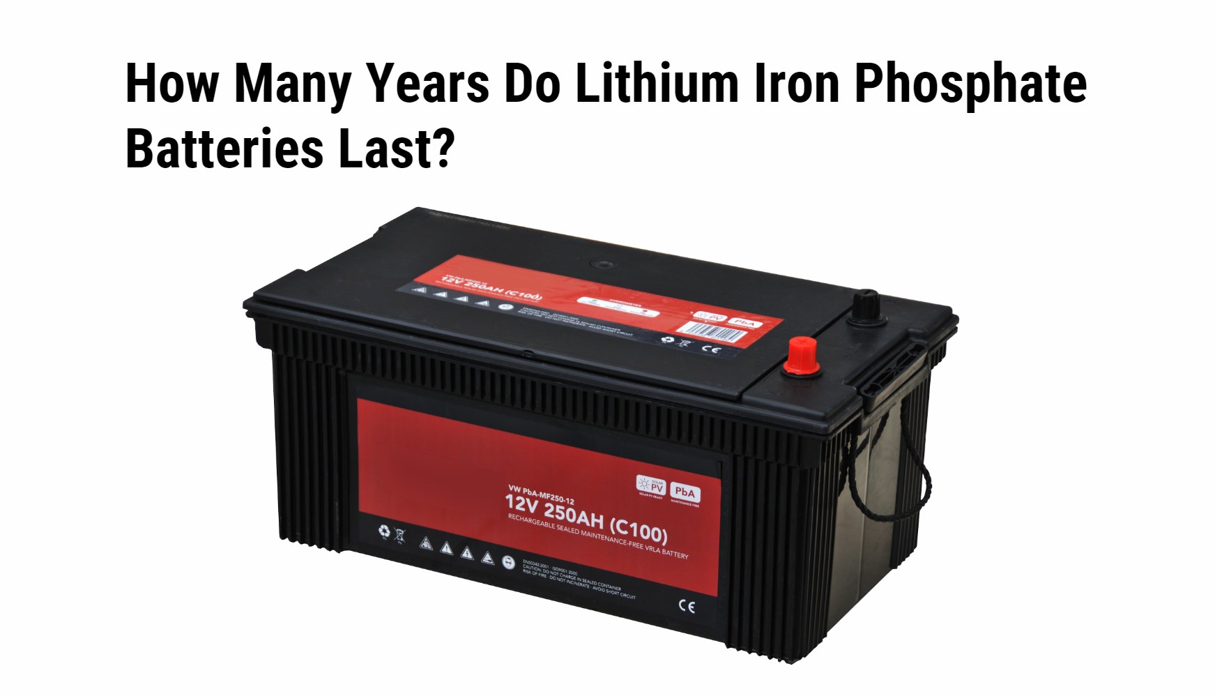 How Many Years Do Lithium Iron Phosphate Batteries Last?