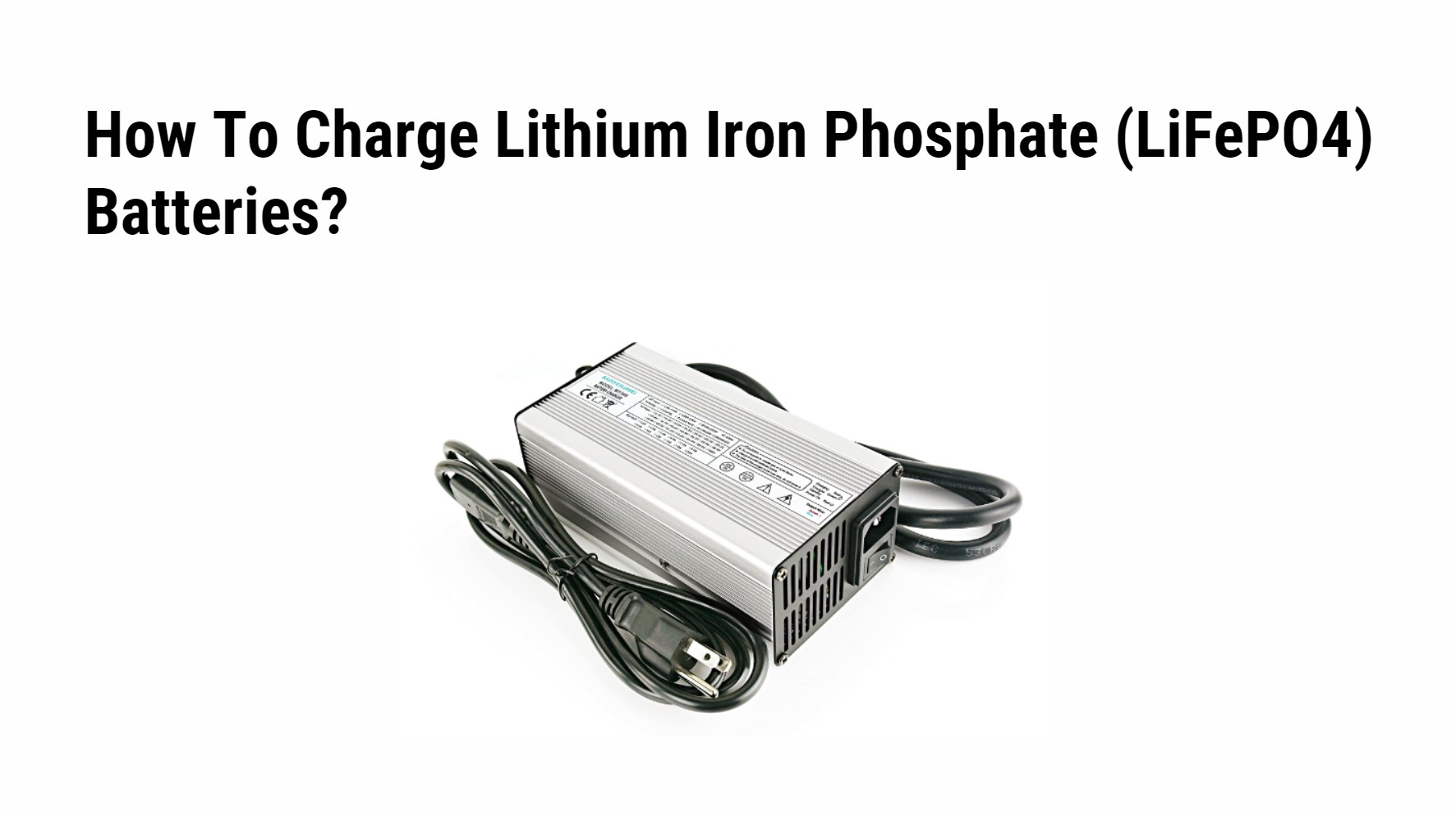 How To Charge Lithium Iron Phosphate (LiFePO4) Batteries?