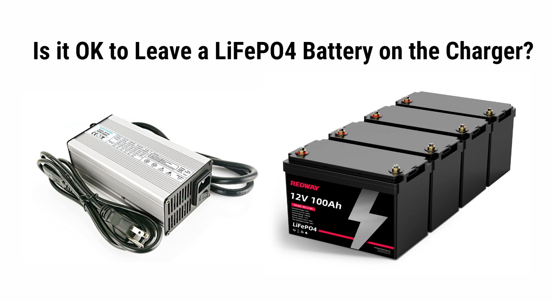 Is it OK to Leave a LiFePO4 Battery on the Charger?