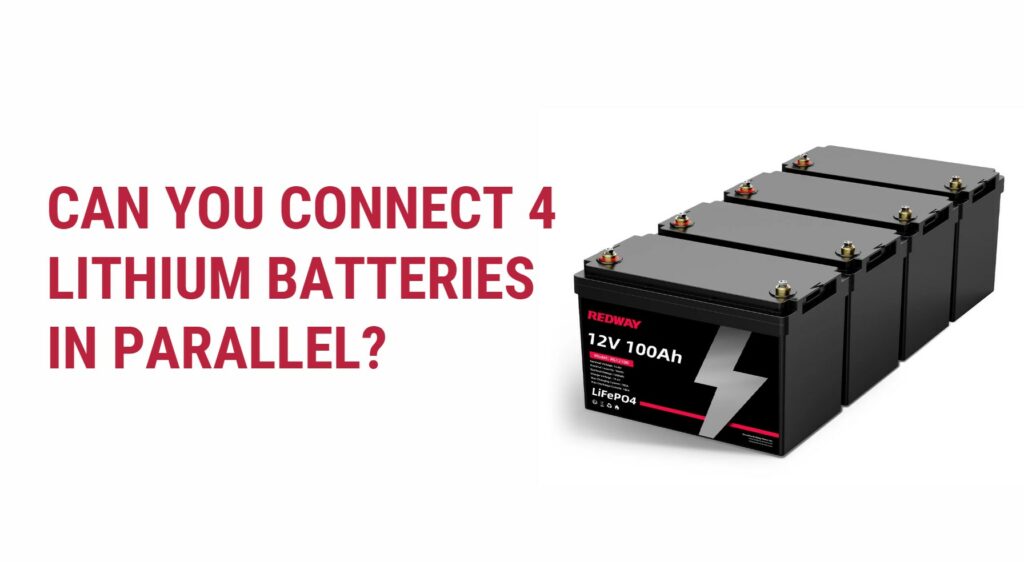 Can you connect 4 lithium batteries in parallel?