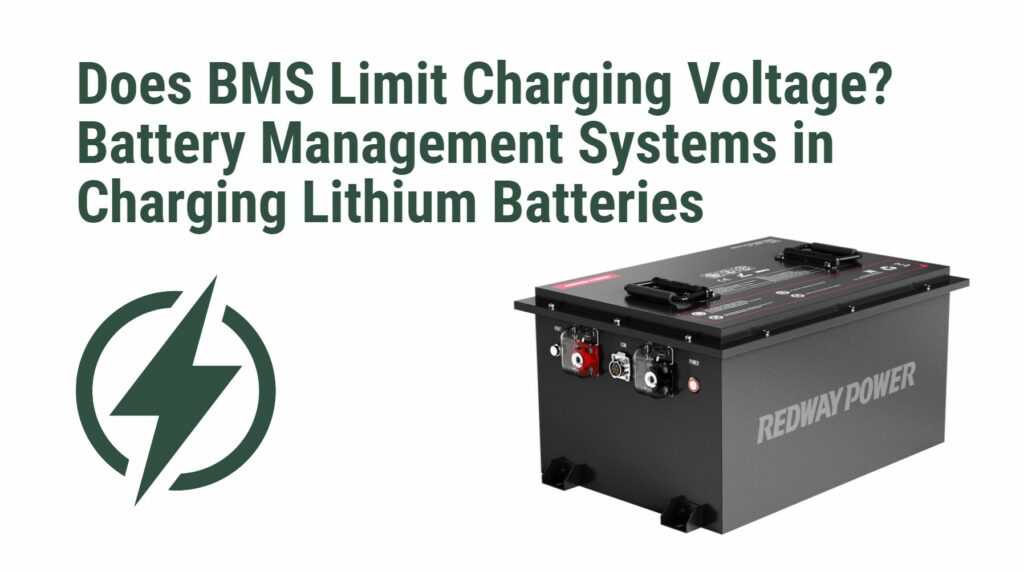 Does BMS Limit Charging Voltage? Battery Management Systems in Charging Lithium Batteries