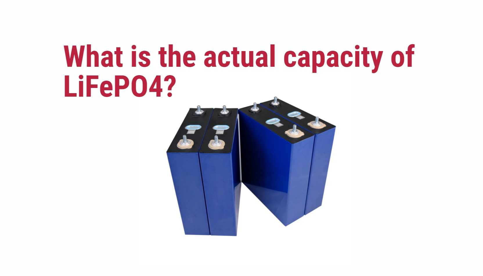 What is the actual capacity of LiFePO4?