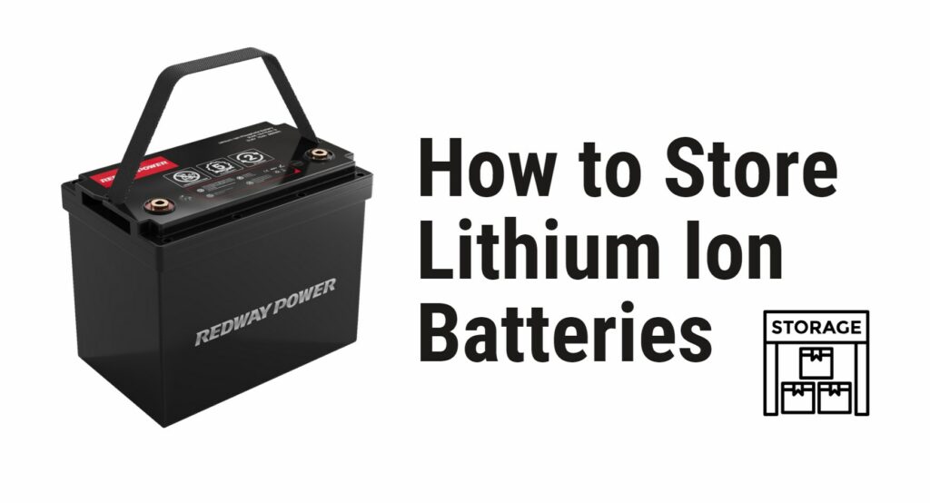 How to Store Lithium Ion Batteries: A Complete Guide