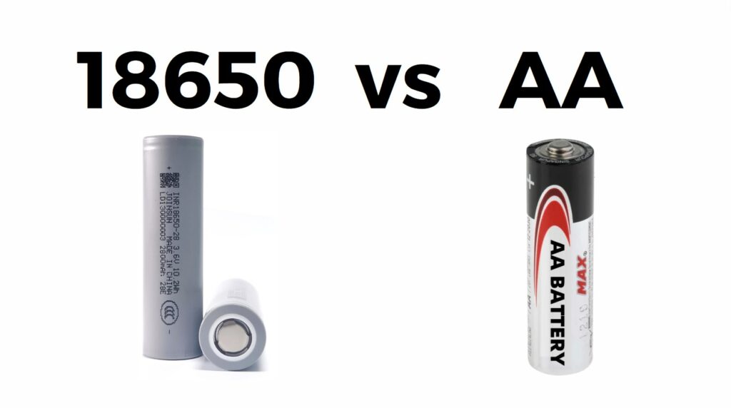 18650 vs AA Battery, which is better?