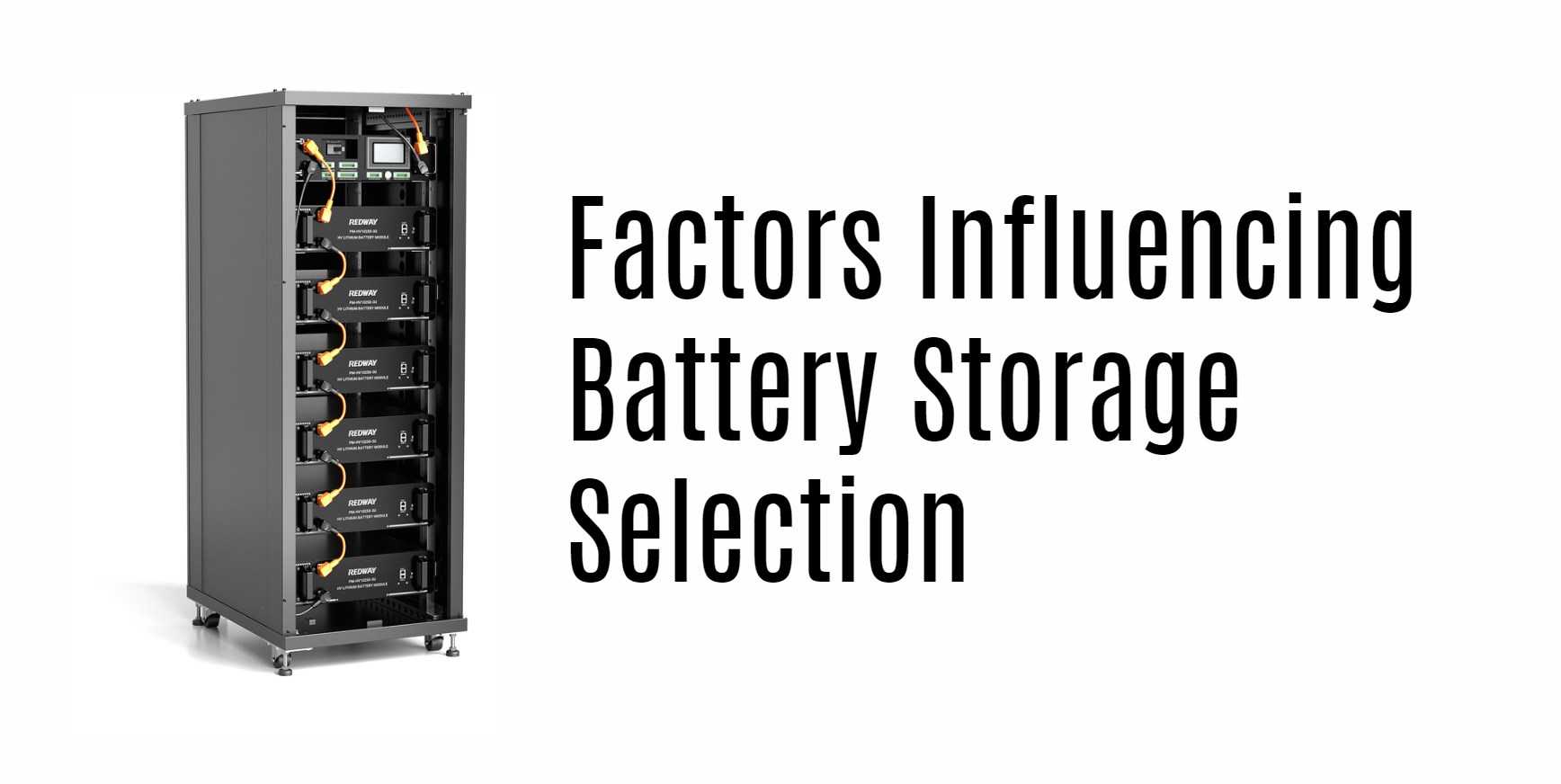 Factors Influencing Battery Storage Selection. high voltage server rack battery factory manufacturer redway 100V