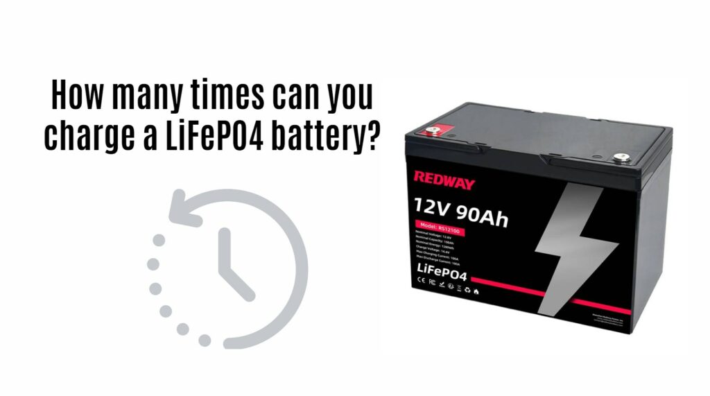 How many times can you charge a LiFePO4 battery? 12v 90ah lifepo4 battery