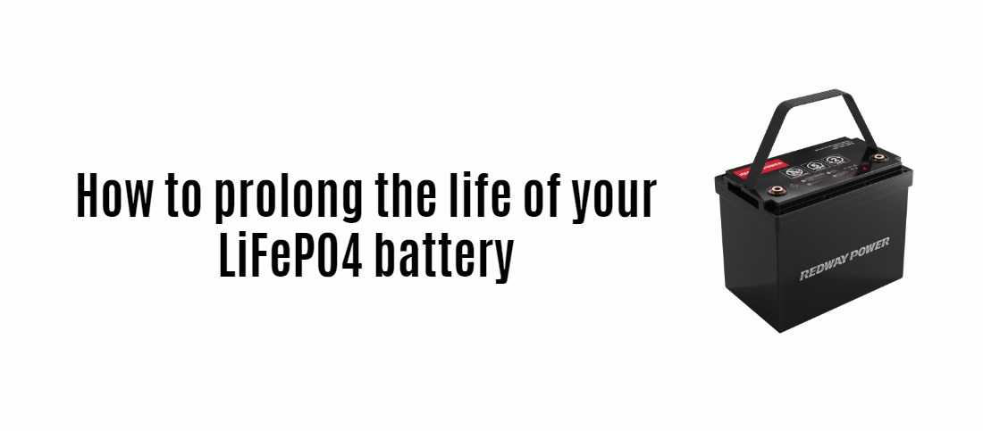 How to prolong the life of your LiFePO4 battery