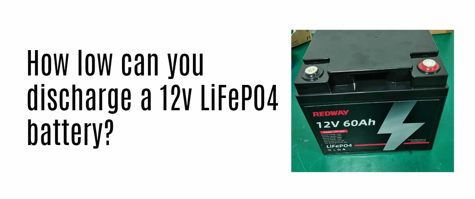 How low can you discharge a 12v LiFePO4 battery? 12v 60ah lfp battery