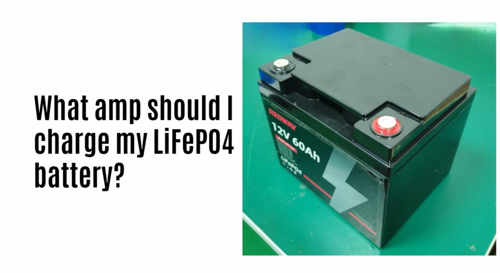 What amp should I charge my LiFePO4 battery? 12v 60ah lifepo4 battery