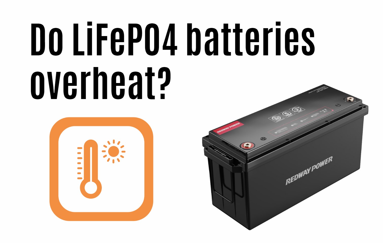 Do LiFePO4 batteries overheat?