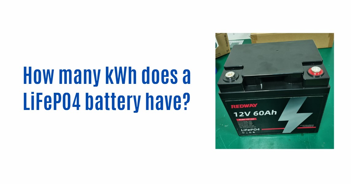 How many kWh does a LiFePO4 battery have? 12v 60ah lifepo4 battery