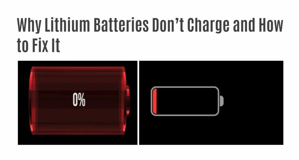 Why Lithium Batteries Don’t Charge and How to Fix It