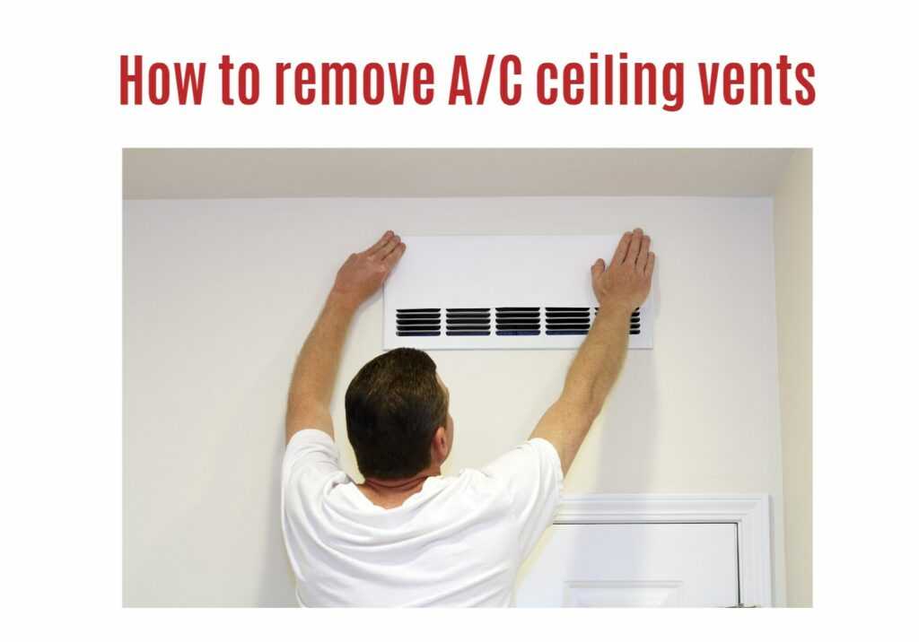 How to remove a/c ceiling vents