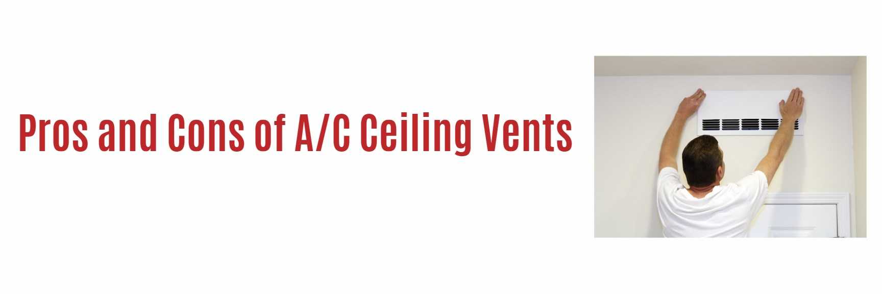 Pros and Cons of A/C Ceiling Vents