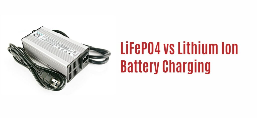 LiFePO4 vs Lithium Ion Battery Charging