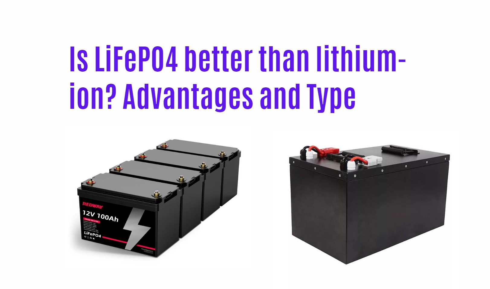 Is LiFePO4 better than lithium-ion? Advantages and Type