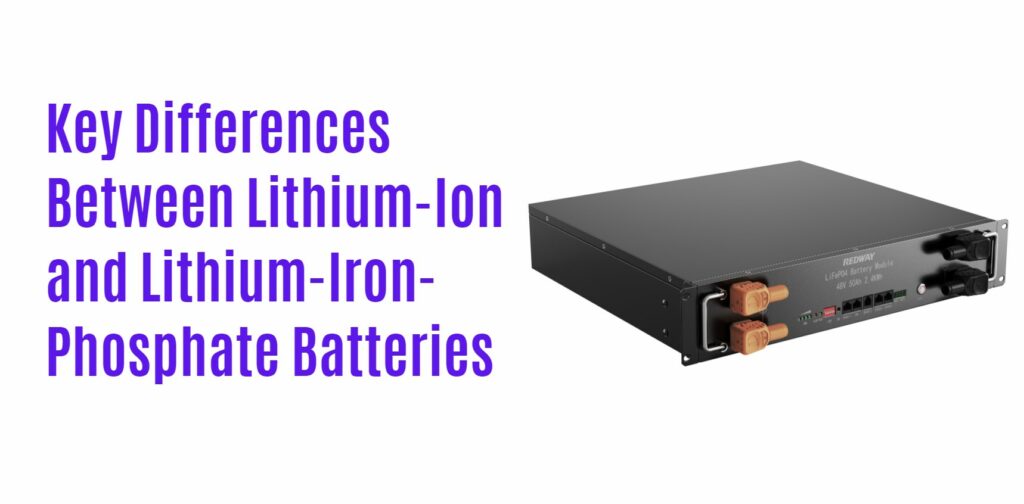 Key Differences Between Lithium-Ion and Lithium-Iron-Phosphate Batteries. server rack battery 48v 50ah lifepo4 bluetooth