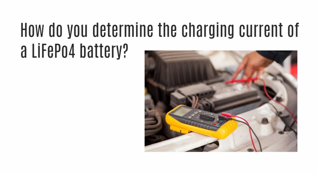 How do you determine the charging current of a LiFePo4 battery?