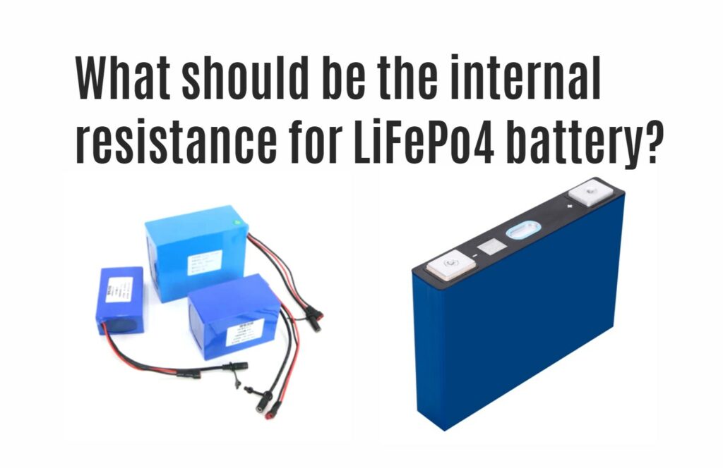 What should be the internal resistance for LiFePo4 battery?