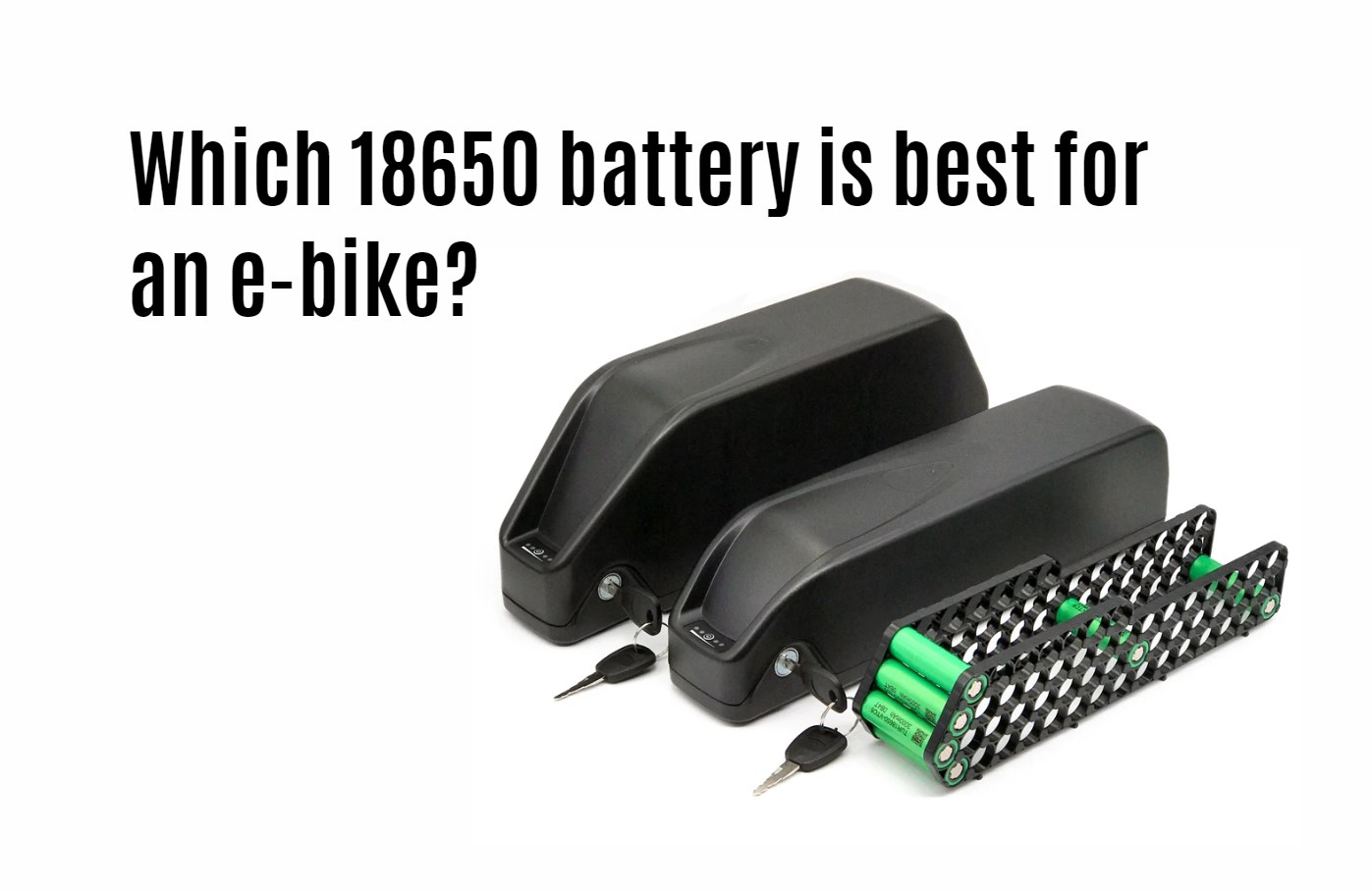 Which 18650 battery is best for an e-bike?