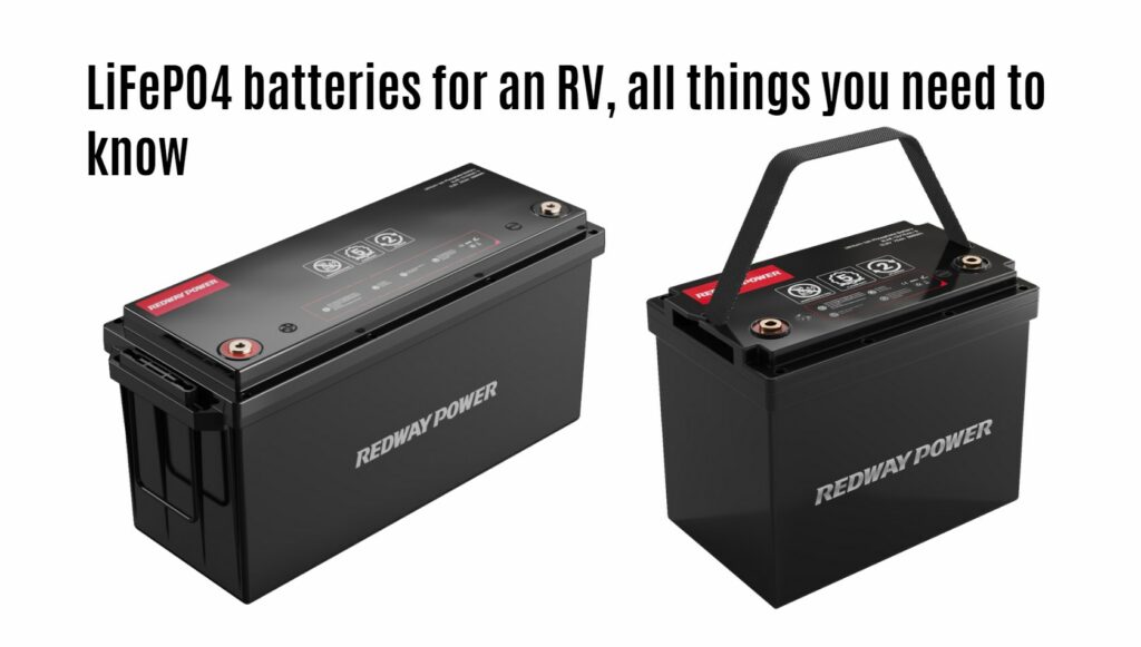 LiFePO4 batteries for an RV, all things you need to know. top 1 rv lithium battery manufacturer factory redway power