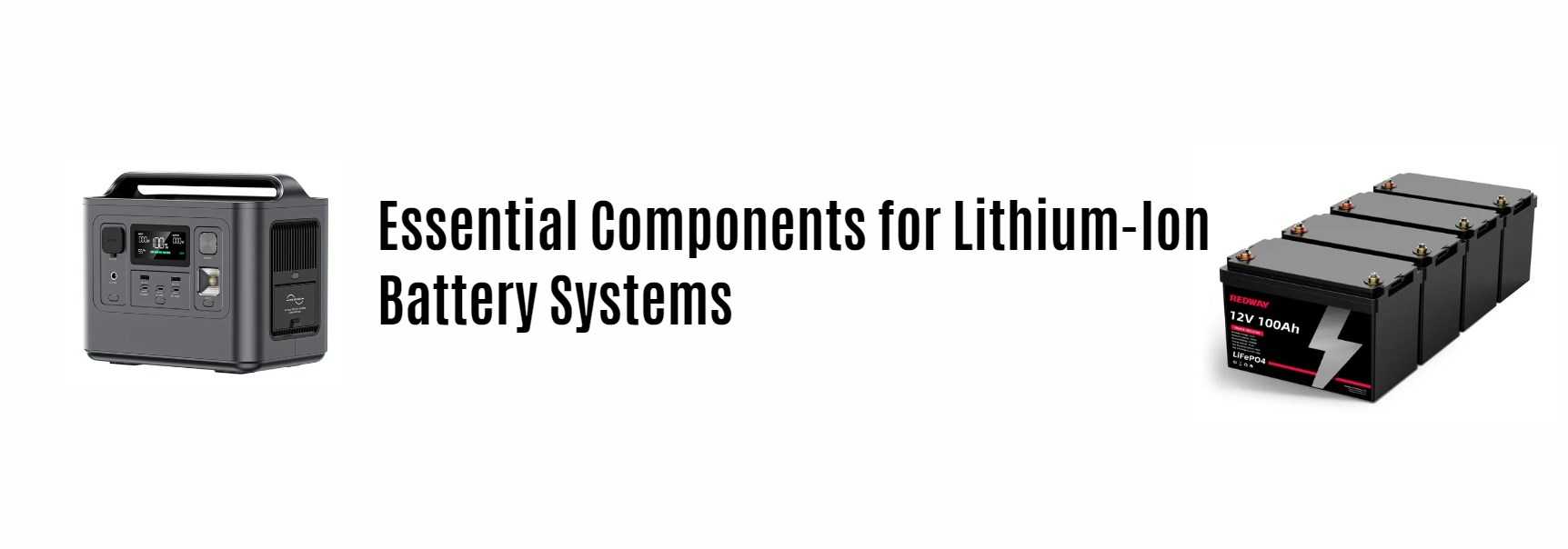 Essential Components for Lithium-Ion Battery Systems. 12v 100ah rv battery factory