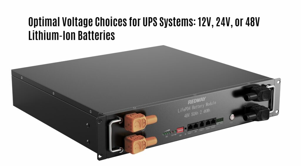 Optimal Voltage Choices for UPS Systems: 12V, 24V, or 48V Lithium-Ion Batteries. 48v 50ah server rack battery factory manufacturer 51.2v 50ah