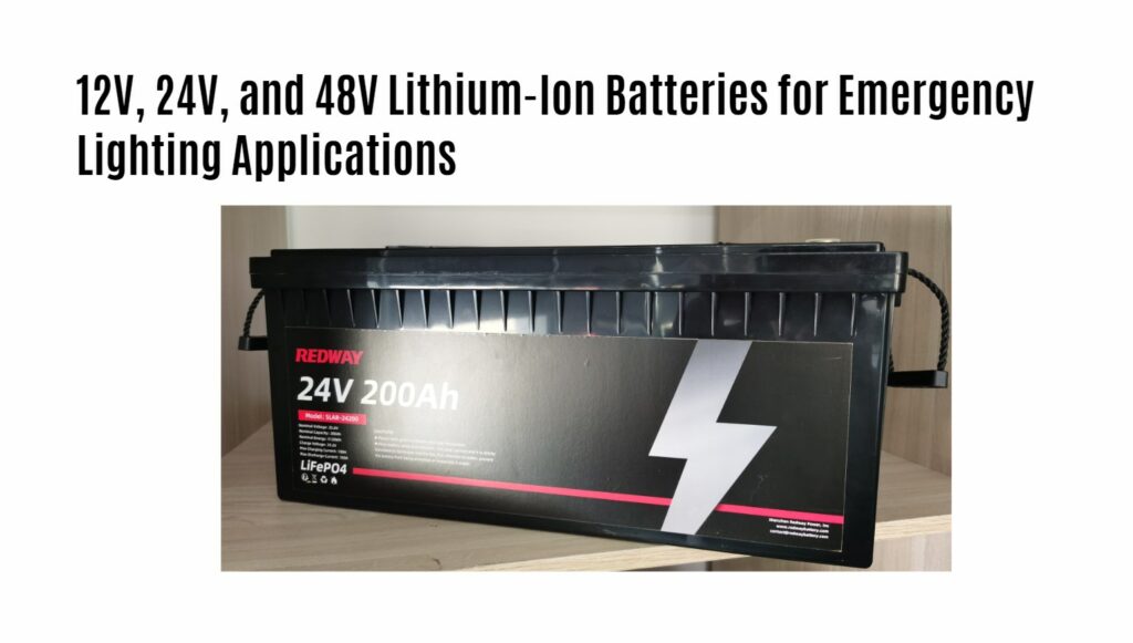 12V, 24V, and 48V Lithium-Ion Batteries for Emergency Lighting Applications. 24v 200ah rv lithium battery