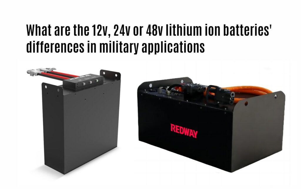 What are the 12v, 24v or 48v lithium ion batteries' differences in military applications. 80v 400ah forklift lithium battery manufacturer factory redway power