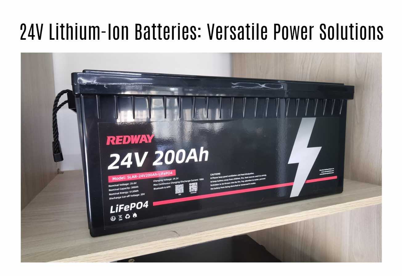 24V Lithium-Ion Batteries: Versatile Power Solutions. 24v 200ah lifepo4 battery factory manufacturer oem rv battery marine battery