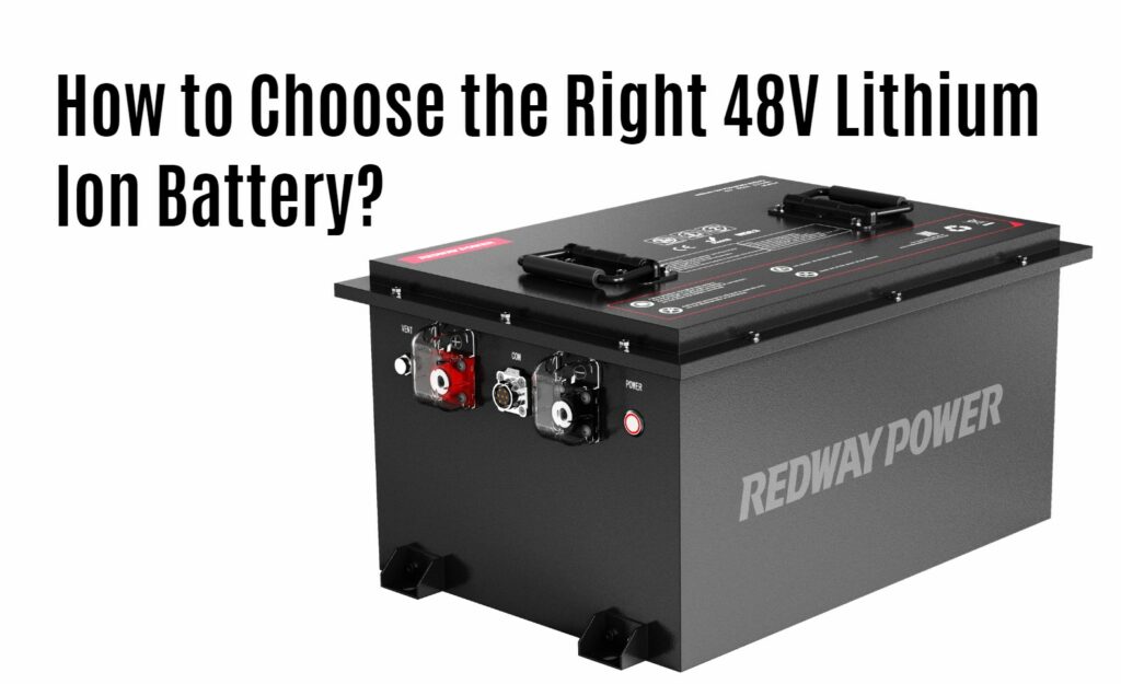 How to Choose the Right 48V Lithium Ion Battery? 48v 100ah golf cart lithium battery factory manufacturer oem