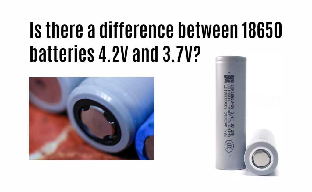 Is there a difference between 18650 batteries 4.2V and 3.7V?