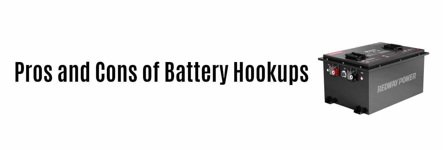 Pros and Cons of Battery Hookups. 48v 100ah golf cart lifepo4 battery factory oem