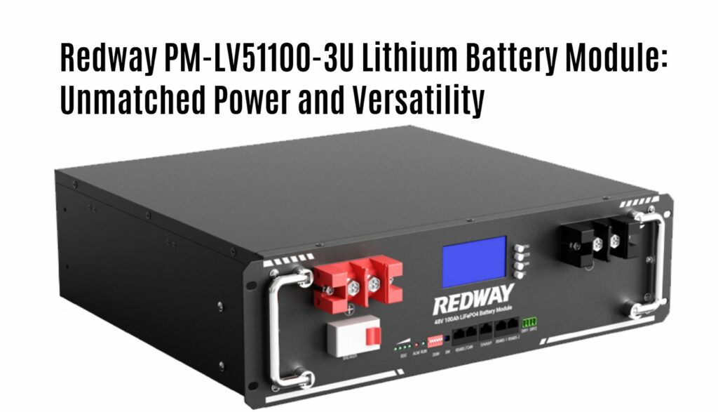 Redway PM-LV51100-3U Lithium Battery Module: Unmatched Power and Versatility. 51.2v 100ah server rack battery factory manufacturer oem