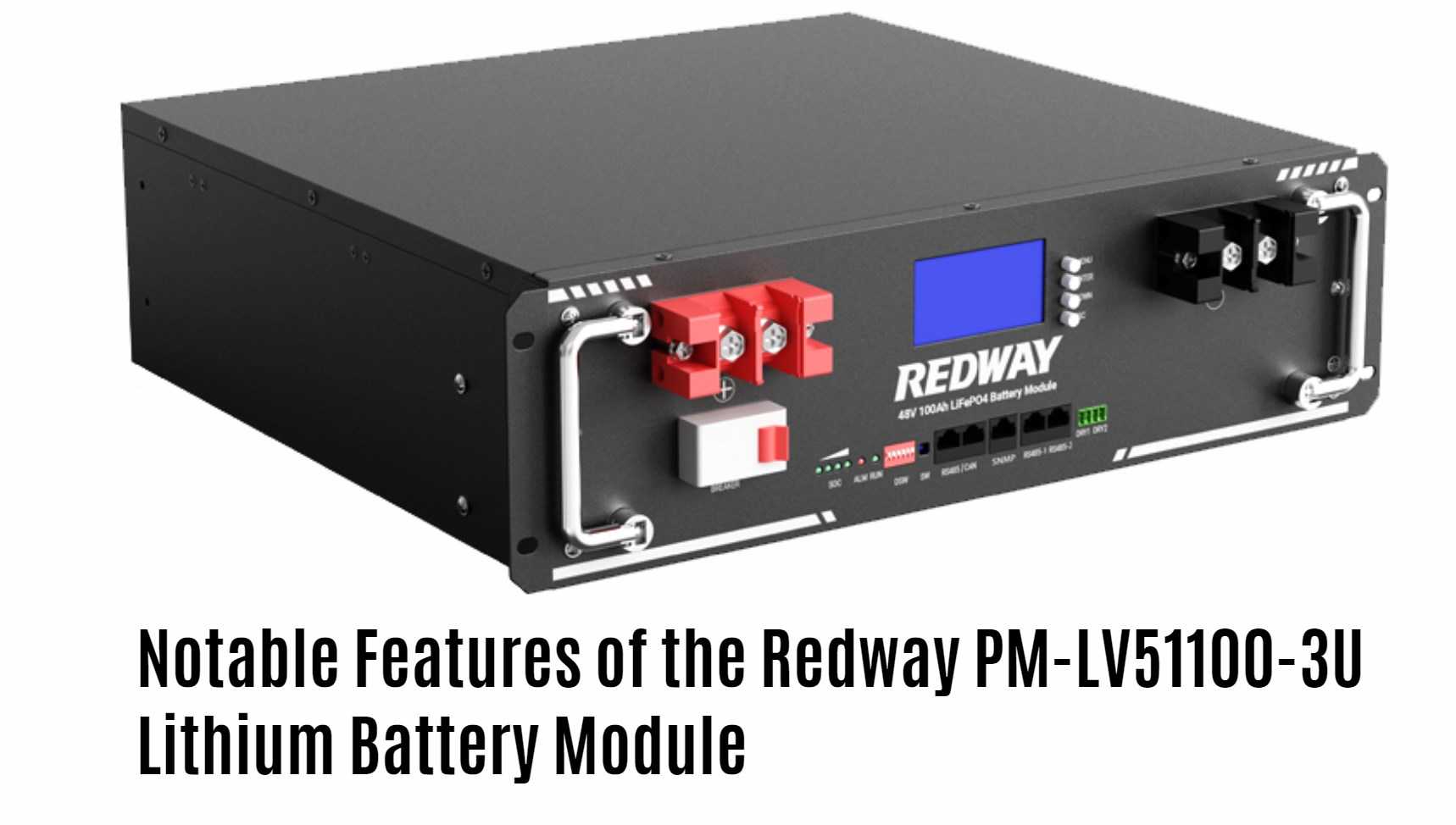 Notable Features of the Redway PM-LV51100-3U Lithium Battery Module. 51.2v 100ah server rack battery factory oem