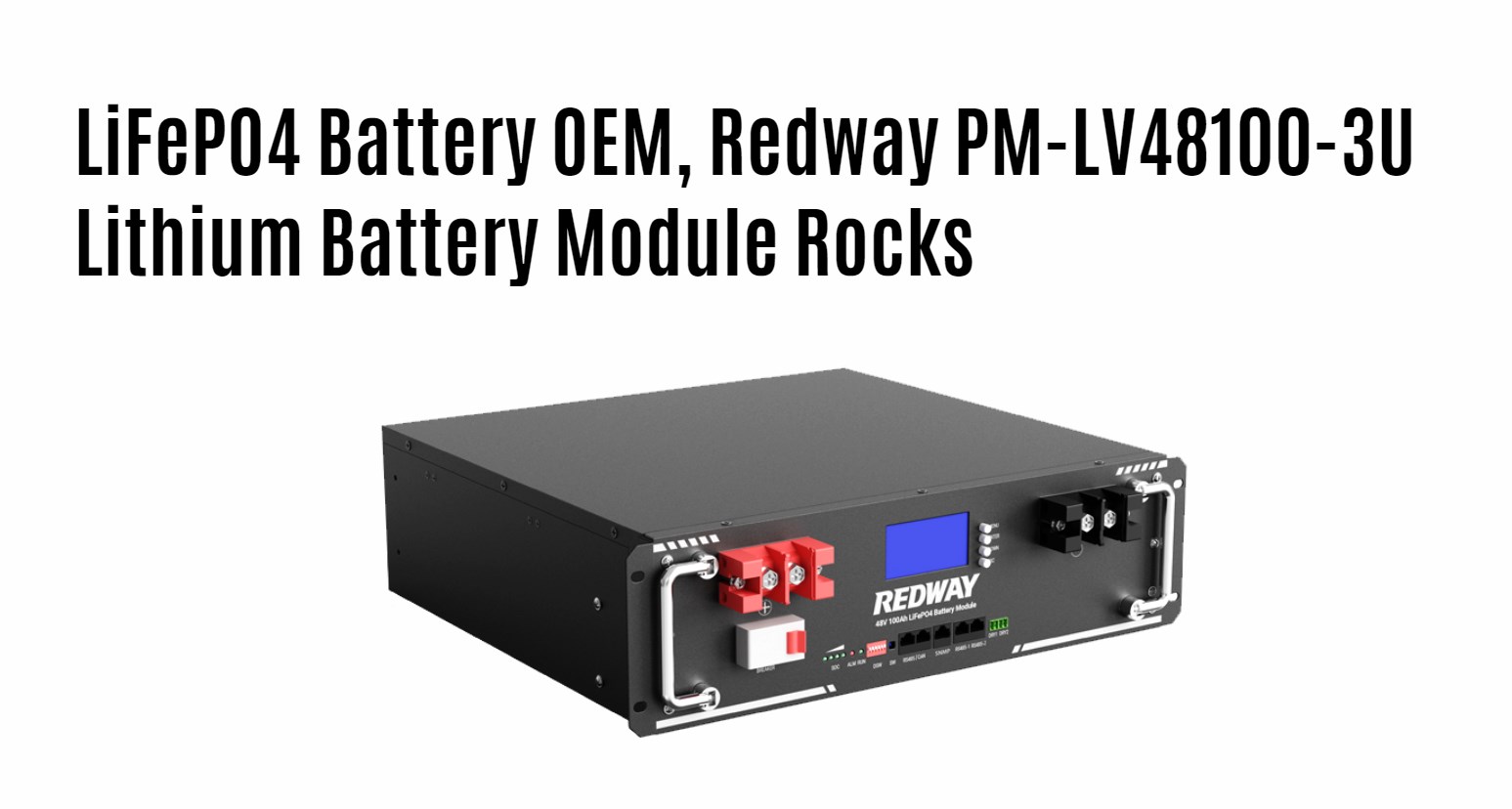 LiFePO4 Battery OEM, Redway PM-LV48100-3U Lithium Battery Module Rocks. 48v 100ah server rack battery factory oem