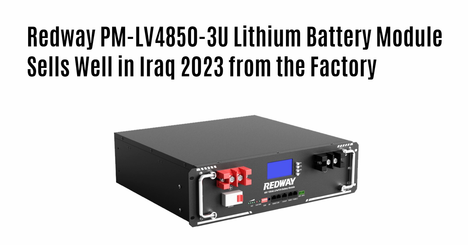 Redway PM-LV4850-3U Lithium Battery Module Sells Well in Iraq 2023 from the Factory. 48v 50ah server rack battery factory oem