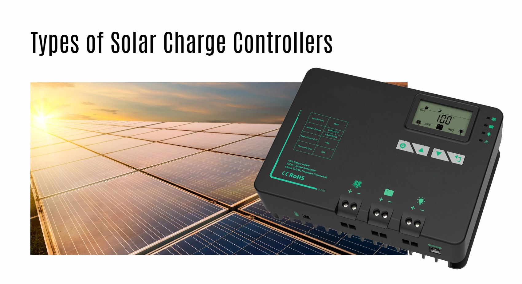 Types of Solar Charge Controllers. Why Choosing The Right Solar Charge Controller Is Important?